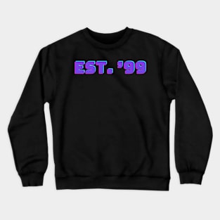 EST. '99 - purple Crewneck Sweatshirt